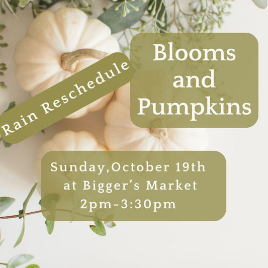 Blooms & Pumpkins-Rain Date Reschedule